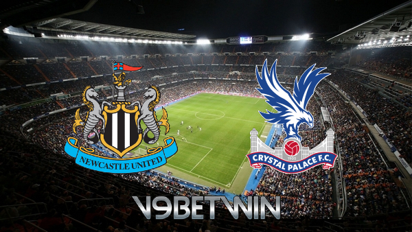 Soi kèo nhà cái, Tỷ lệ cược Newcastle vs Crystal Palace – 03h15 – 03/02/2021