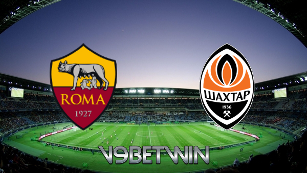 Soi kèo nhà cái, Tỷ lệ cược AS Roma vs Shakhtar Donetsk – 03h00 – 12/03/2021