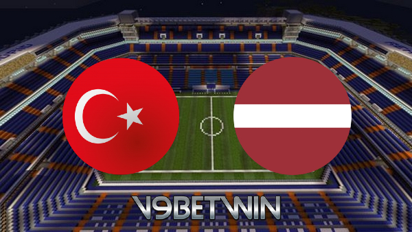 Soi kèo nhà cái, Tỷ lệ cược Thổ Nhĩ Kỳ vs Latvia – 01h45 – 31/03/2021