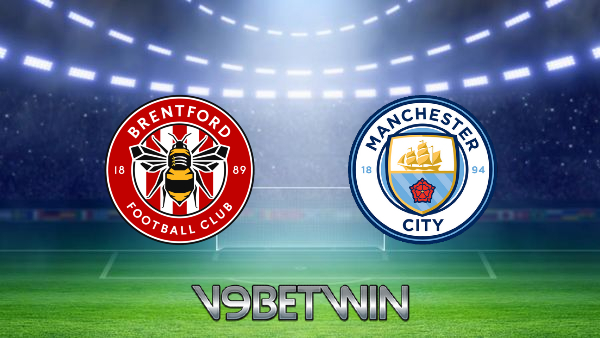 Soi kèo nhà cái, Tỷ lệ cược Brentford vs Manchester City – 03h15 – 30/12/2021