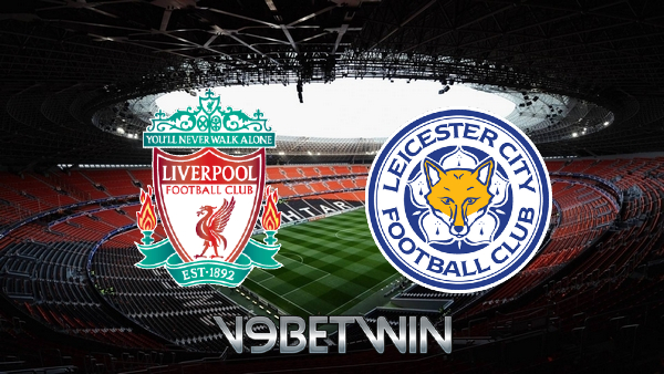 Soi kèo nhà cái, Tỷ lệ cược Liverpool vs Leicester City – 02h45 – 23/12/2021