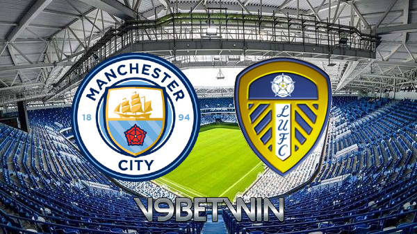 Soi kèo nhà cái, Tỷ lệ cược Manchester City vs Leeds Utd – 03h00 – 15/12/2021