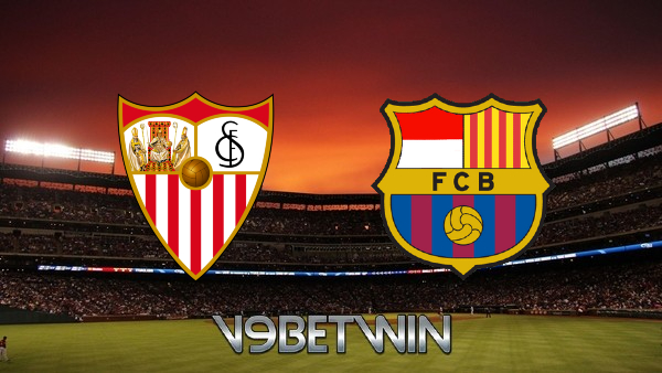 Soi kèo nhà cái, Tỷ lệ cược Sevilla vs Barcelona – 03h30 – 22/12/2021