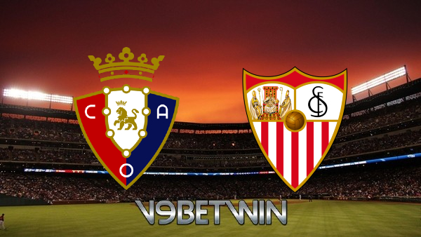 Soi kèo nhà cái, Tỷ lệ cược Osasuna vs Sevilla – 03h00 – 06/02/2022