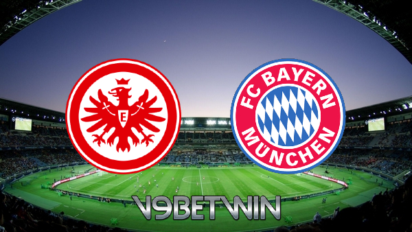 Soi kèo nhà cái, Tỷ lệ cược Eintracht Frankfurt vs Bayern Munich – 00h30 – 27/02/2022