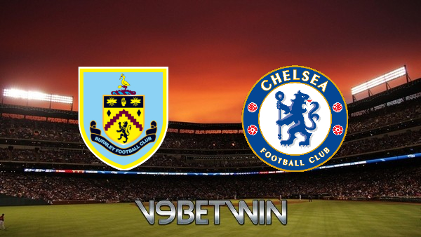 Soi kèo nhà cái, Tỷ lệ cược Burnley vs Chelsea – 22h00 – 05/03/2022