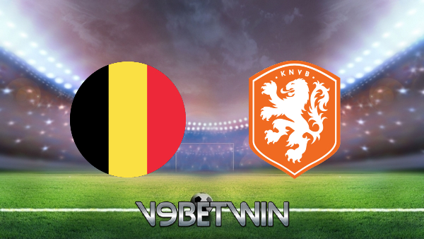 Soi kèo nhà cái, Tỷ lệ cược Bỉ vs Hà Lan – 01h45 – 04/06/2022