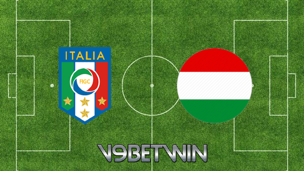 Soi kèo nhà cái, Tỷ lệ cược Ý vs Hungary – 01h45 – 08/06/2022