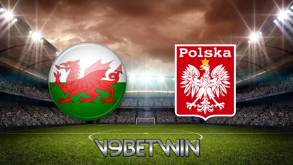 Soi kèo nhà cái, Tỷ lệ cược Wales vs Ba Lan – 01h45 – 26/09/2022