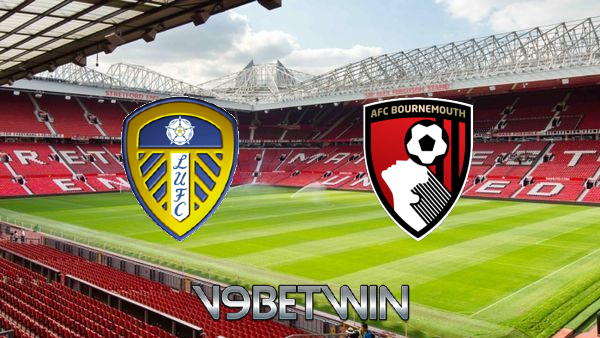 Soi kèo Leeds Utd vs Bournemouth – 22h00 – 05/11/2022