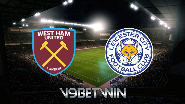 Soi kèo West Ham vs Leicester – 22h00 – 12/11/2022
