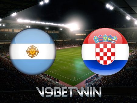 Soi kèo Argentina vs Croatia – 02h00 – 14/12/2022