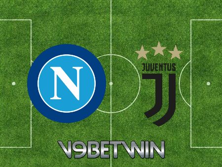 Soi kèo Napoli vs Juventus – 02h45 – 14/01/2023