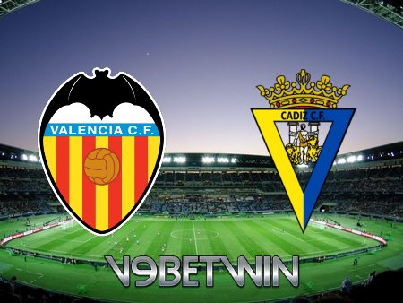 Soi kèo Valencia vs Cadiz CF – 03h00 – 07/01/2023