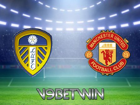 Soi kèo Leeds Utd vs Manchester Utd – 21h00 – 12/02/2023