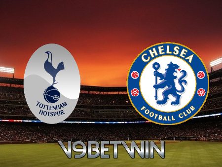 Soi kèo Tottenham vs Chelsea – 20h03 – 26/02/2023