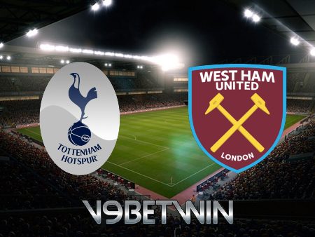Soi kèo Tottenham vs West Ham – 23h30 – 19/02/2023
