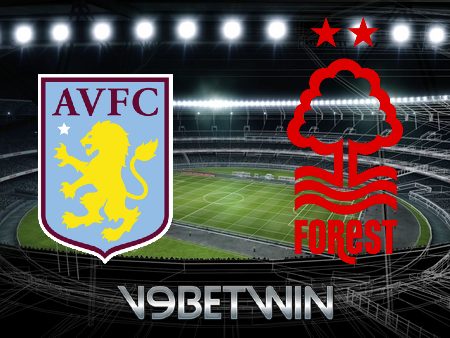 Soi kèo Aston Villa vs Nottingham – 21h00 – 08/04/2023