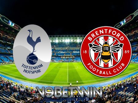 Soi kèo Tottenham vs Brentford – 18h30 – 20/05/2023