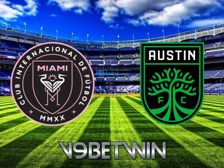 Soi kèo Inter Miami vs Austin FC – 06h30 – 02/07/2023