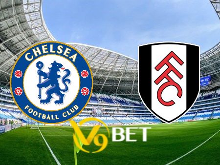 Soi kèo Chelsea vs Fulham – 01h45 – 31/07/2023