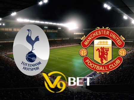 Soi kèo Tottenham vs Manchester Utd – 23h30 – 19/08/2023
