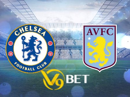 Soi kèo nhà cái Chelsea vs Aston Villa – 20h00 – 24/09/2023