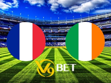 Soi kèo Pháp vs Ireland – 01h45 – 08/09/2023