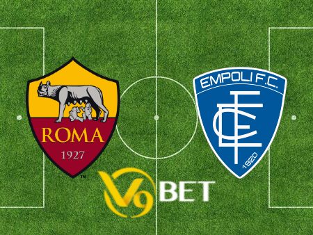 Soi kèo nhà cái AS Roma vs Empoli – 01h45 – 18/09/2023