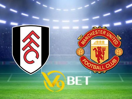 Soi kèo nhà cái Fulham vs Manchester Utd – 19h30 – 04/11/2023