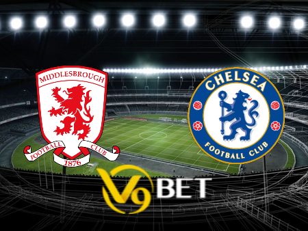 Soi kèo nhà cái Middlesbrough vs Chelsea – 03h00 – 10/01/2024