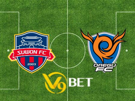 Soi kèo nhà cái Suwon FC vs Daegu – 17h30 – 29/05/2024